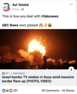 Avi Yemini on Facebook, NOV 2018:
'This is how you deal with #fakenews
ABC News next, please 🔥👌😂'
Beneath this is a link to an RT report 'Israel bombs TV station in Gaza amid massive border flare-up (PHOTO, VIDEO)' containing an image of the station being blown up.